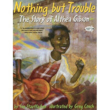 Nothing but Trouble: The Story of Althea Gibson