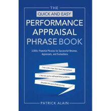 Quick And Easy Performance Appraisal Phrase Book 3000 Powerful Phrases for Successful Reviews, Appraisals,and Evaluations
