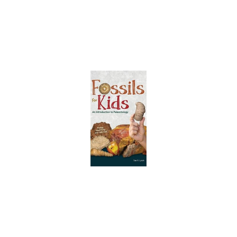 Fossils for Kids Finding, Identifying, and Collecting Simple Introductions to Science
