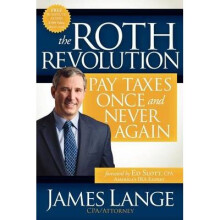The Roth Revolution Pay Taxes Once and Never Again