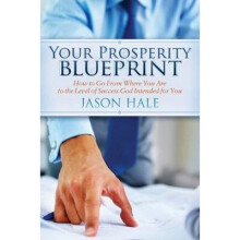 Your Prosperity Blueprint How to Go From Where You Are to the Level of Success God Intended for You