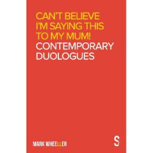 Can't Believe I'm Saying This to My Mum Contemporary Duologues