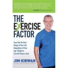 The eXercise Factor Ease Into the Best Shape of Your Life Regardless of Your Age, Weight or Current Fitness Level