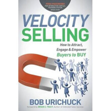 Velocity Selling How to Attract, Engage Empower Buyers to BUY