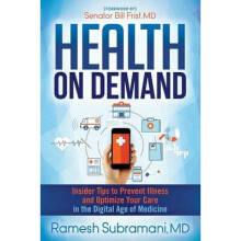 Health On Demand Insider Tips to Prevent Illness and Optimize Your Care in the Digital Age of Medicine