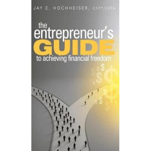 The Entrepreneur's Guide to Achieving Financial Freedom