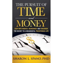 The Pursuit of Time and Money Step into Radical Abundance and Discover the Secret to a Meaningful Prosperous Life