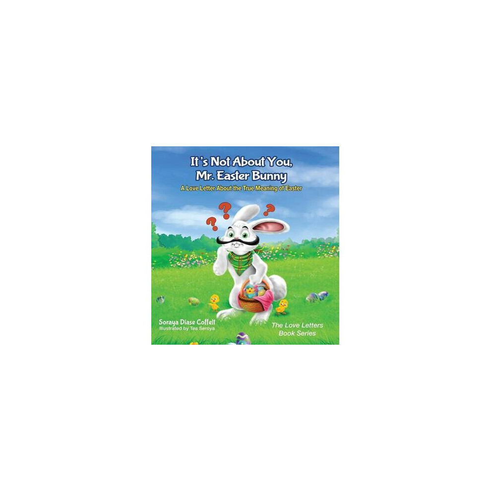 It's Not About You, Mr Easter Bunny A Love Letter About the True Meaning of Easter The Love Letters Book Series-image-OPC-P7X5GNJ-NEW