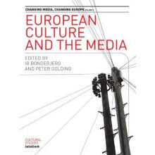 European Culture and the Media Changing Media Vol 1 Changing Media, Changing Europe