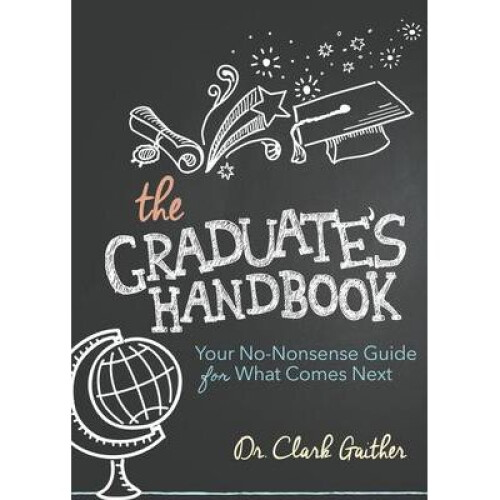 The Graduate's Handbook Your NoNonsense Guide for What Comes Next