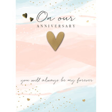 Always Be My Forever Embellished Our Anniversary Greeting Card Just To Say Cards