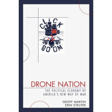 Drone Nation The Political Economy of America's New Way of War