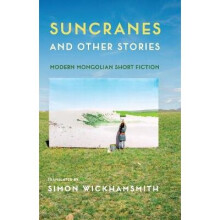 Suncranes and Other Stories – Modern Mongolian Short Fiction