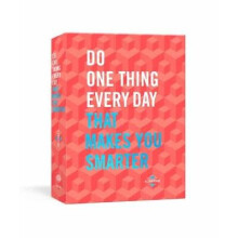 Do One Thing Every Day That Makes You Smarter