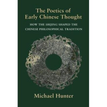 The Poetics of Early Chinese Thought – How the Shijing Shaped the Chinese Philosophical Tradition