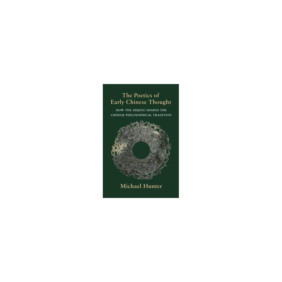 The Poetics of Early Chinese Thought – How the Shijing Shaped the Chinese Philosophical Tradition