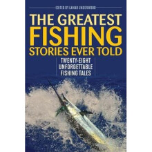 Greatest Fishing Stories Ever Told TwentyEight Unforgettable Fishing Tales