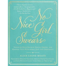 No Nice Girl Swears Notes on High Society, Social Graces, and Keeping Your Wits from a JazzAge Debutante