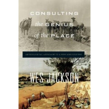 Consulting the Genius of the Place An Ecological Approach to a New Agriculture