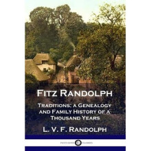 Fitz Randolph Traditions, a Genealogy and Family History of a Thousand Years