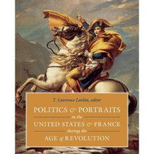 Politics and Portraits in the United States and France During the Age of Revolution A Joyful ABC Book