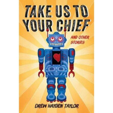 Take Us to Your Chief And Other Stories Classic ScienceFiction with a Contemporary First Nations Outlook