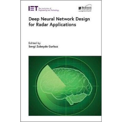 Deep Neural Network Design for Radar Applications Radar, Sonar and Navigation