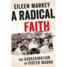 A Radical Faith The Assassination of Sister Maura