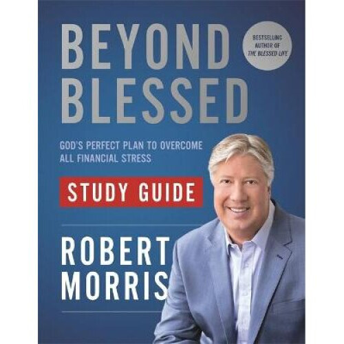 Beyond Blessed Study Guide: God's Perfect Plan to Overcome All Financial Stress