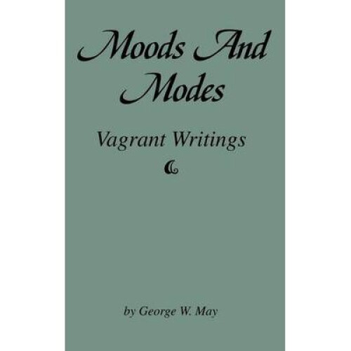 Moods and Modes Vagrant Writings