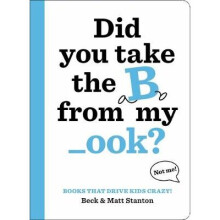 Books That Drive Kids CRAZY!: Did You Take the B from My _ook?