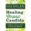 Healing Chronic Candida A Holistic, Comprehensive, and Natural Approach 1