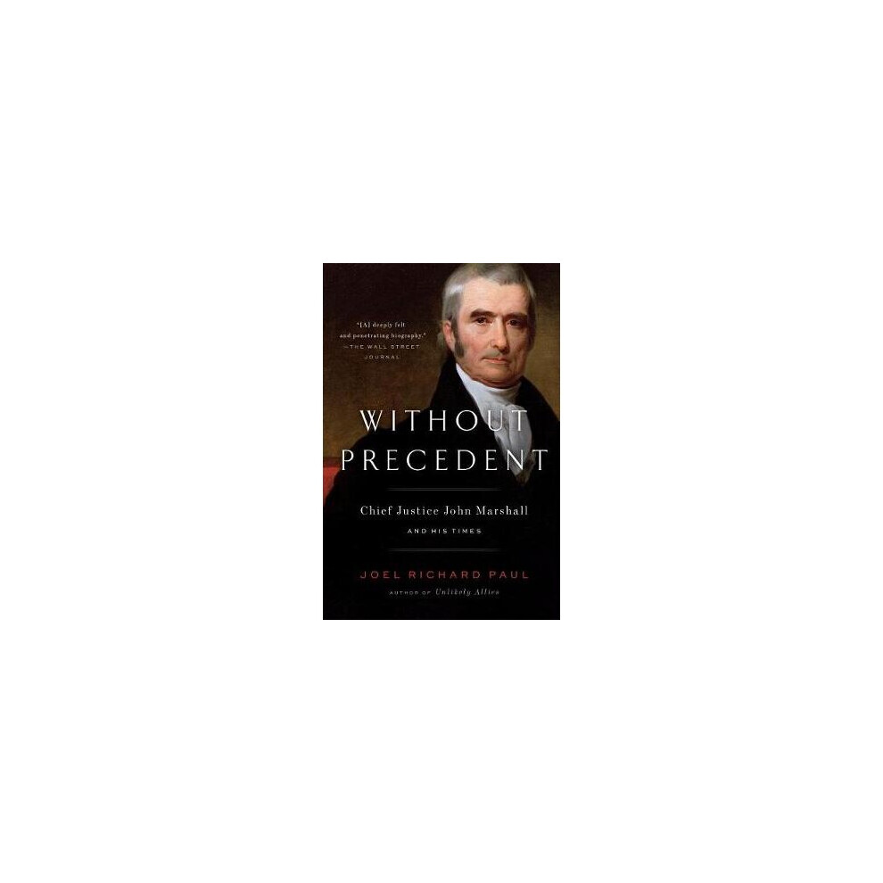 Without Precedent Chief Justice John Marshall and His Times