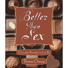 Better Than Sex Chocolate Principles to Live by