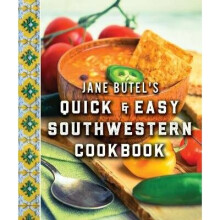 Jane Butel's Quick and Easy Southwestern Cookbook Revised Edition The Jane Butel Library