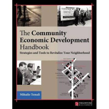 The Community Economic Development Handbook Strategies and Tools to Revitalize Your Neighborhood