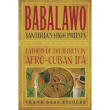 Babalawo, Santeria's High Priests Fathers of the Secrets in AfroCuban Ifa