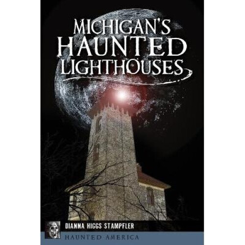 Michigan's Haunted Lighthouses