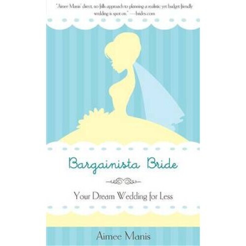 Bargainista Bride Your Dream Wedding for Less