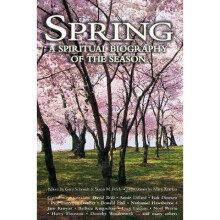 Spring A Spiritual Biography of the Season