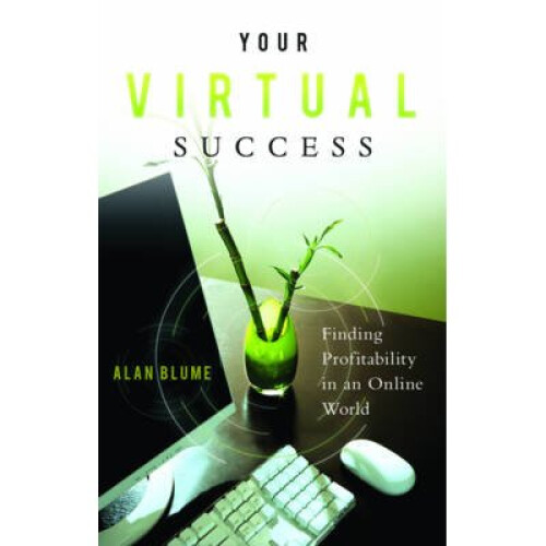 Your Virtual Success Finding Profitability in an Online World