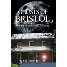 Ghosts of Bristol Haunting Tales from the Twin Cities Haunted America