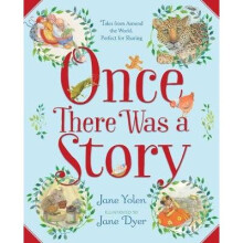 Once There Was a Story Tales from Around the World, Perfect for Sharing
