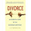Divorce An Essential Guide to the Inevitable Questions 1