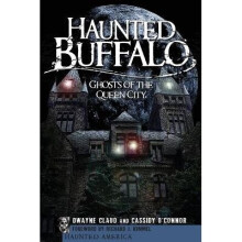 Haunted Buffalo Ghosts of the Queen City Haunted America