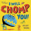 I Will Chomp You 1