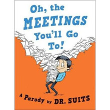 Oh, The Meetings You'll Go To A Parody