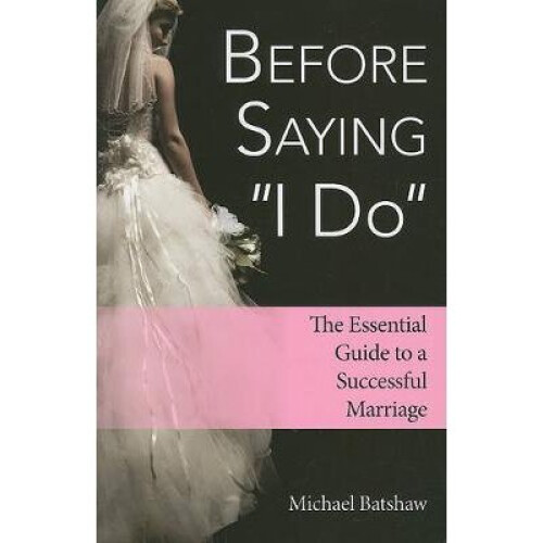 Before Saying I Do The Essential Guide to a Successful Marriage
