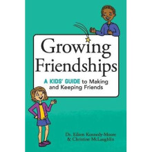 Growing Friendships A Kids' Guide to Making and Keeping Friends