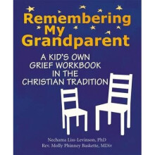 Remembering My Grandparent A Kid's Own Grief Workbook in the Christian Tradition